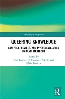 Queering Knowledge : Analytics, Devices, and Investments after Marilyn Strathern (Hardcover)