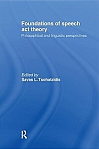 Foundations of Speech Act Theory : Philosophical and Linguistic Perspectives (Paperback)