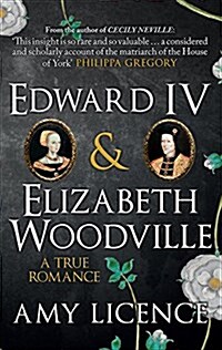 Edward IV & Elizabeth Woodville : A True Romance (Paperback)