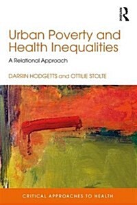 Urban Poverty and Health Inequalities : A Relational Approach (Hardcover)