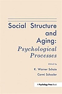 Social Structure and Aging : Psychological Processes (Paperback)