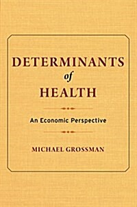 Determinants of Health: An Economic Perspective (Hardcover)