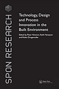 Technology, Design and Process Innovation in the Built Environment (Paperback)