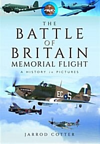 The Battle of Britain Memorial Flight : A History in Pictures (Hardcover)