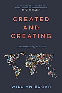 Created and Creating : A Biblical Theology Of Culture (Paperback)