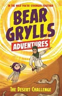 A Bear Grylls Adventure 2: The Desert Challenge : By Bestselling Author and Chief Scout Bear Grylls (Paperback)