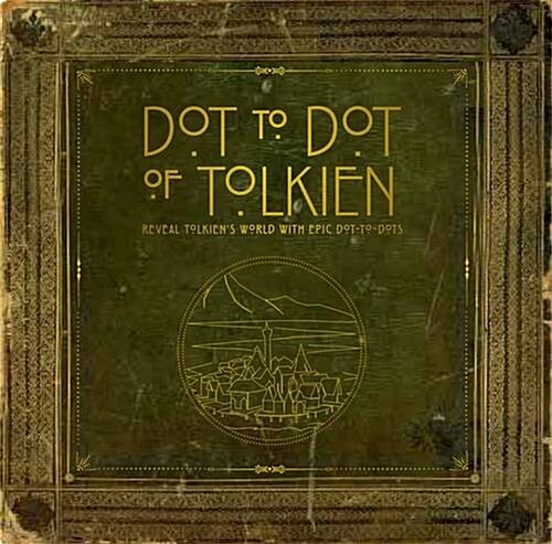 Dot-To-Dot of Tolkien : Reveal 45 Iconic Characters and Scenes from the Undying Lands and Beyond (Paperback)