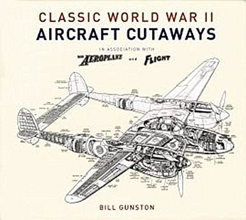 Classic World War II Aircraft Cutaways (Hardcover)