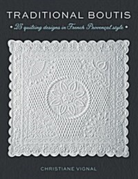 Traditional Boutis: 25 Quilting Designs in French Proven?l Style (Paperback)