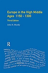 Europe in the High Middle Ages : 1150-1300 (Hardcover, 3 ed)