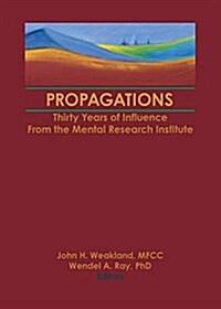 Propagations : Thirty Years of Influence From the Mental Research Institute (Paperback)