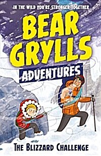 A Bear Grylls Adventure 1: The Blizzard Challenge : By Bestselling Author and Chief Scout Bear Grylls (Paperback)