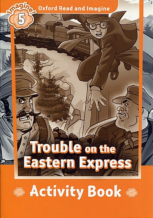 Oxford Read and Imagine: Level 5: Trouble on the Eastern Express Activity Book (Paperback)