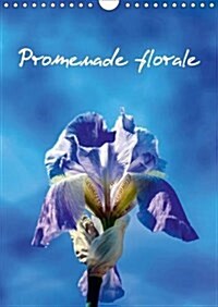 Promenade Florale 2017 : Des Fleurs, Tout Au Long De Lannee. (Calendar)