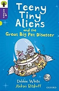 Oxford Reading Tree All Stars: Oxford Level 11: Teeny Tiny Aliens and the Great Big Pet Disaster (Paperback)