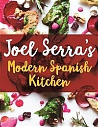 Joel Serras Modern Spanish Kitchen (Hardcover)