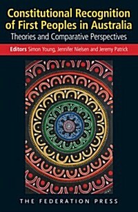 Constitutional Recognition of First Peoples in Australia: Theories and Comparative Perspectives (Paperback)