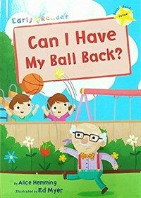 Can I Have my Ball Back? (Yellow Early Reader) (Paperback)