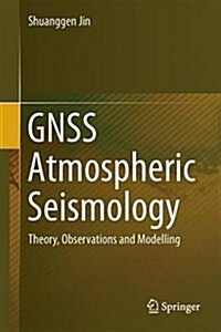 Gnss Atmospheric Seismology: Theory, Observations and Modeling (Hardcover, 2019)