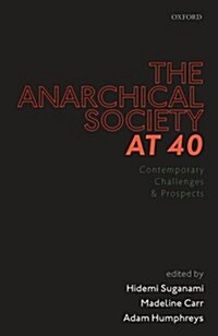 The Anarchical Society at 40 : Contemporary Challenges and Prospects (Hardcover)