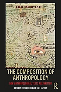 The Composition of Anthropology : How Anthropological Texts Are Written (Paperback)