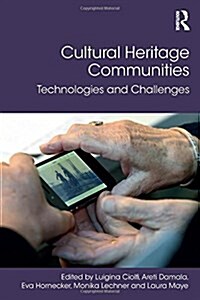 Cultural Heritage Communities : Technologies and Challenges (Hardcover)