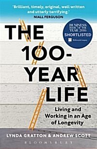 The 100-Year Life : Living and Working in an Age of Longevity (Paperback)
