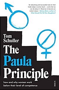 The Paula Principle : How and Why Women Work Below Their Level of Competence (Paperback)