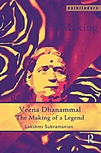 Veena Dhanammal : The Making of a Legend (Hardcover)