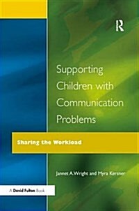 Supporting Children with Communication Problems : Sharing the Workload (Hardcover)