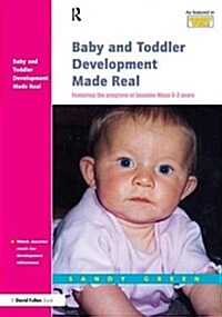 Baby and Toddler Development Made Real : Featuring the Progress of Jasmine Maya 0-2 Years (Hardcover)