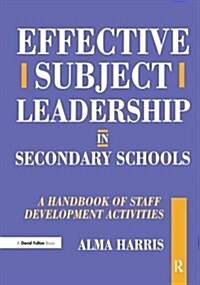 Effective Subject Leadership in Secondary Schools : A Handbook of Staff Development Activities (Hardcover)