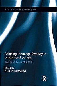 Affirming Language Diversity in Schools and Society : Beyond Linguistic Apartheid (Paperback)