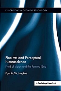 Fine Art and Perceptual Neuroscience : Field of Vision and the Painted Grid (Paperback)