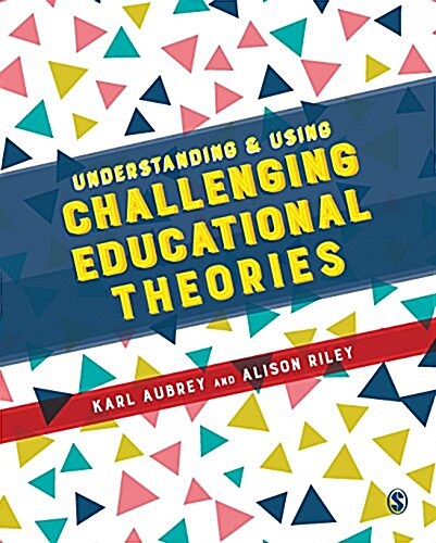 Understanding and Using Challenging  Educational Theories (Paperback)