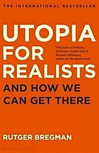 Utopia for Realists : And How We Can Get There (Paperback)