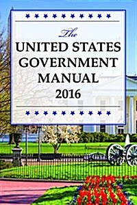 The United States Government Manual 2016 (Paperback, 2016)