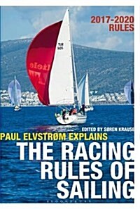 Paul Elvstrom Explains the Racing Rules of Sailing : 2017-2020 Rules (Paperback, Deckle Edge)