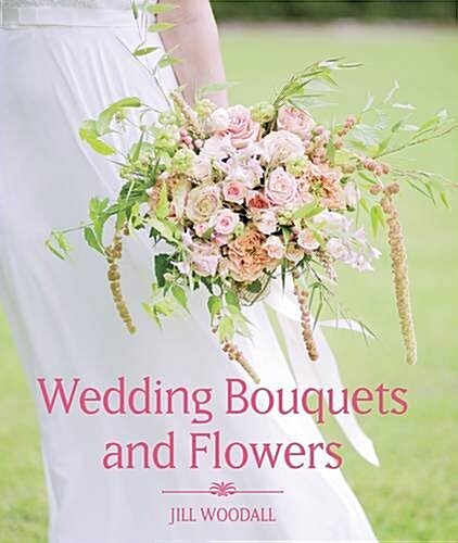 Wedding Bouquets and Flowers (Hardcover)