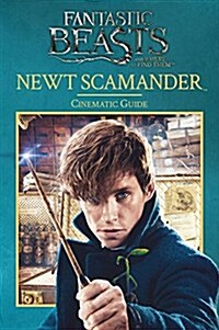 Fantastic Beasts and Where to Find Them: Newt Scamander: Cinematic Guide (Hardcover)
