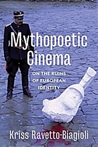 Mythopoetic Cinema: On the Ruins of European Identity (Paperback)