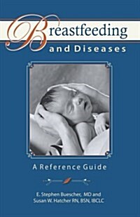 Breastfeeding and Diseases: A Reference Guide (Paperback)