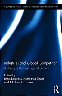Industries and Global Competition : A History of Business Beyond Borders (Hardcover)