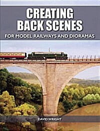 Creating Back Scenes for Model Railways and Dioramas (Paperback)