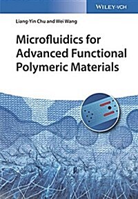 Microfluidics for Advanced Functional Polymeric Materials (Hardcover)