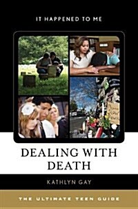 Dealing with Death: The Ultimate Teen Guide (Hardcover)
