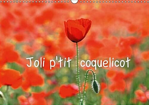 Joli Ptit Coquelicot 2017 : Joli Ptit Coquelicot, Lete Nest Pas Loin. (Calendar, 2 ed)