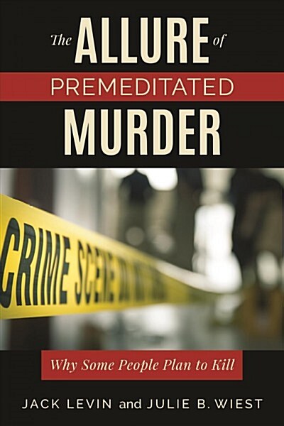 The Allure of Premeditated Murder: Why Some People Plan to Kill (Hardcover)