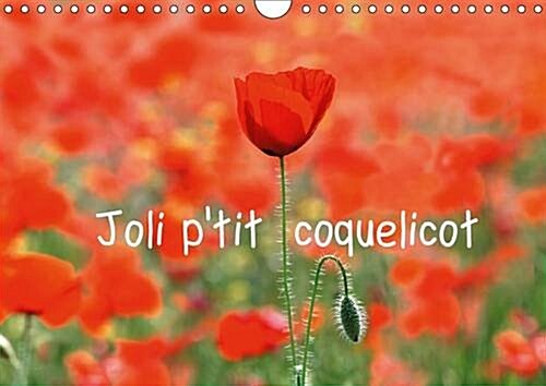 Joli Ptit Coquelicot 2017 : Joli Ptit Coquelicot, Lete Nest Pas Loin. (Calendar, 2 ed)