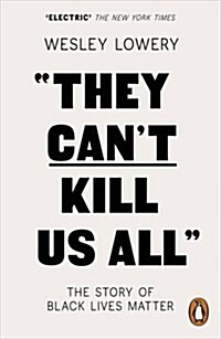 They Cant Kill Us All : The Story of Black Lives Matter (Paperback)